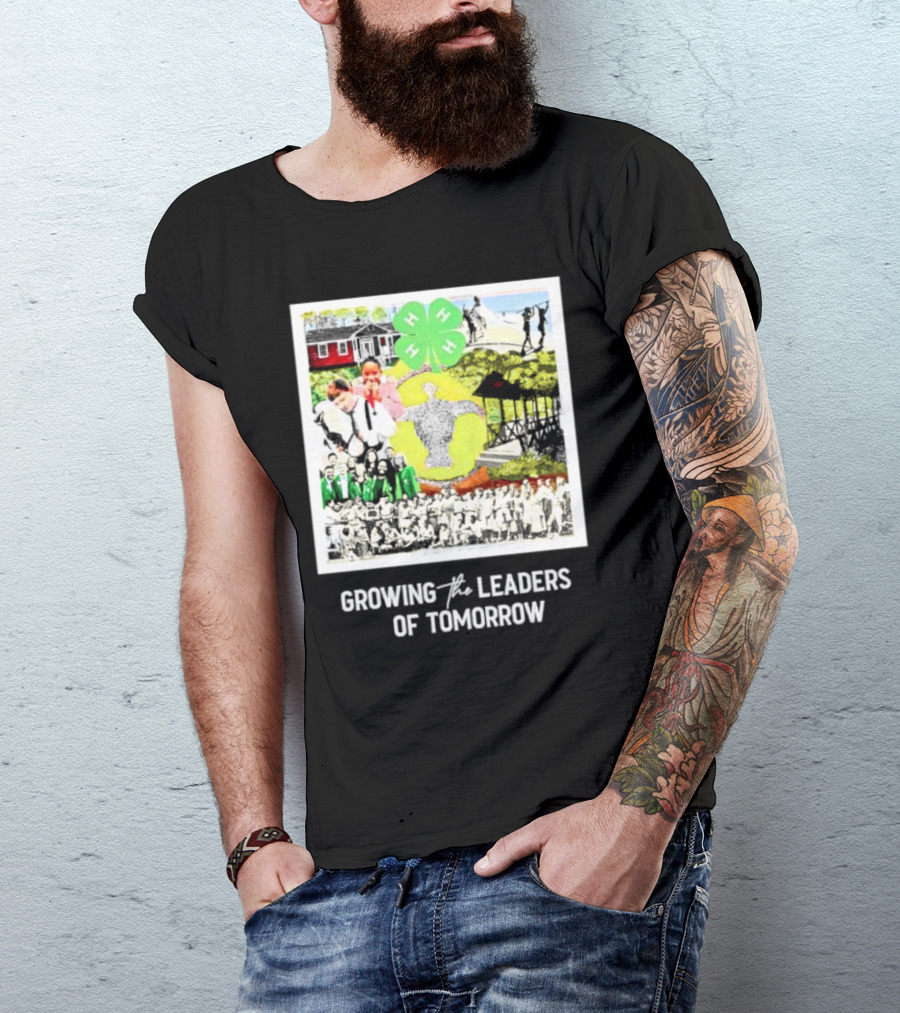 4-H Growing The Leaders Of Tomorrow T-Shirt