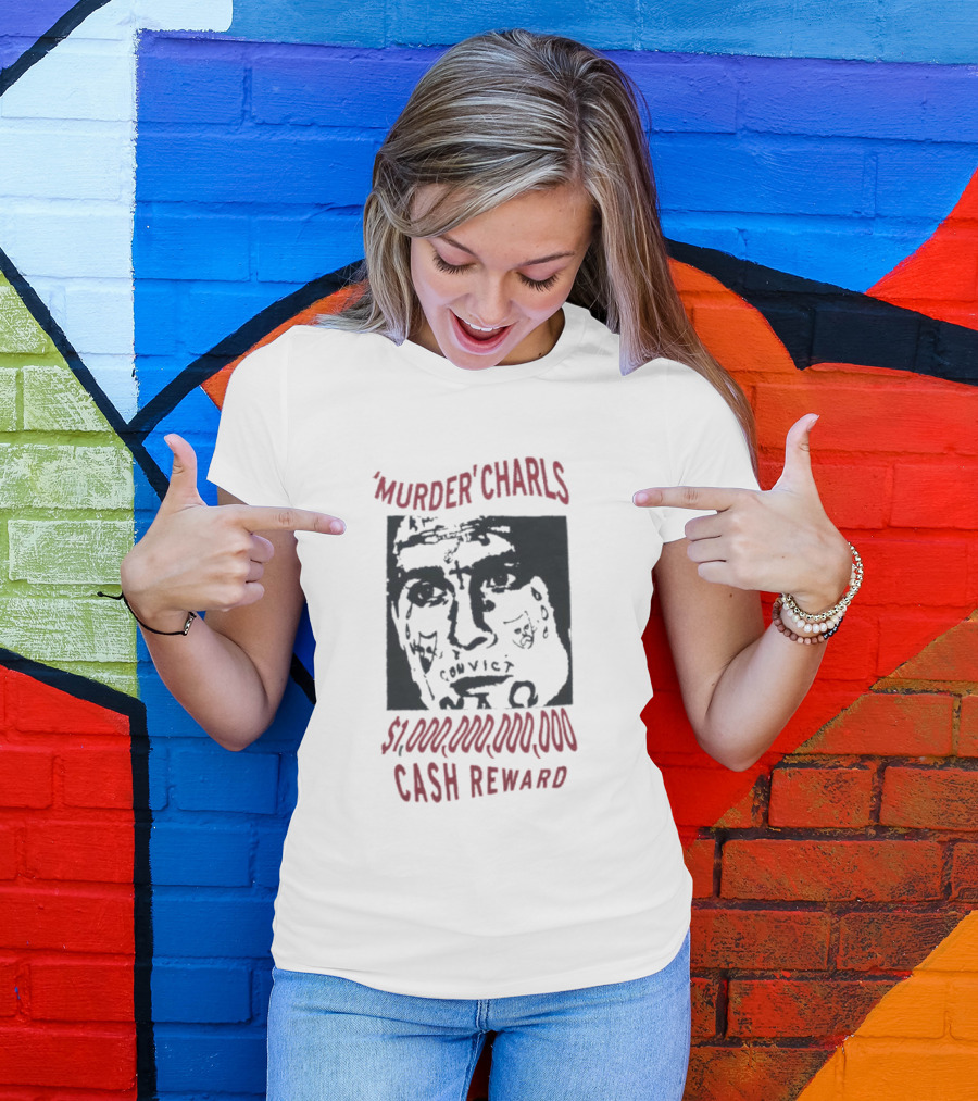 'Murder' Charls $1,000,000,000 Cash Reward T-Shirt