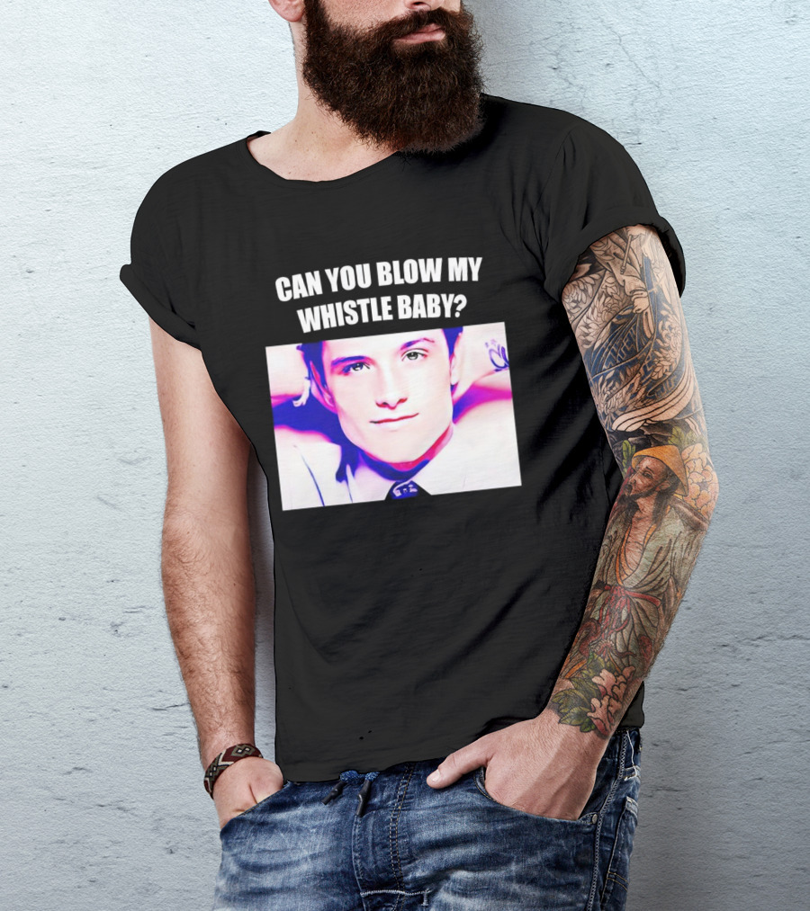 Can You Blow My Whistle Baby Josh Hutcherson T-Shirt