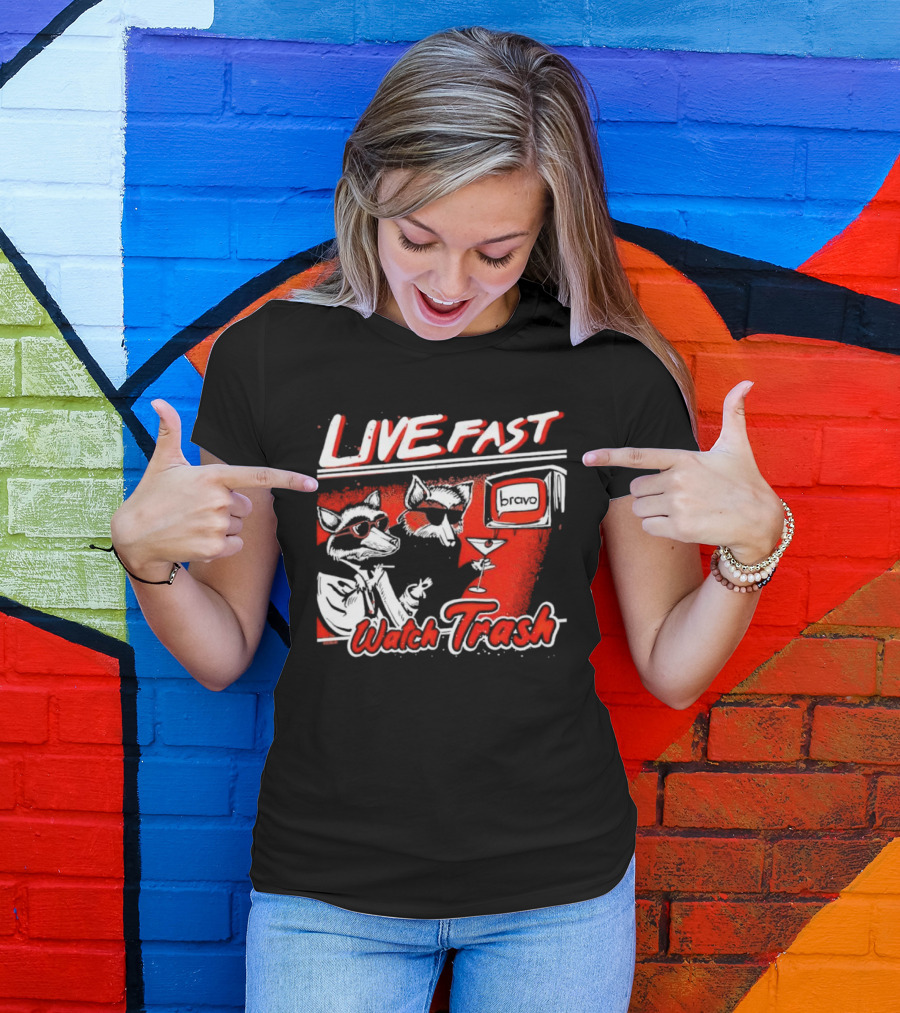 LIVE FAST WATCH TRASH BRAVO T-Shirt