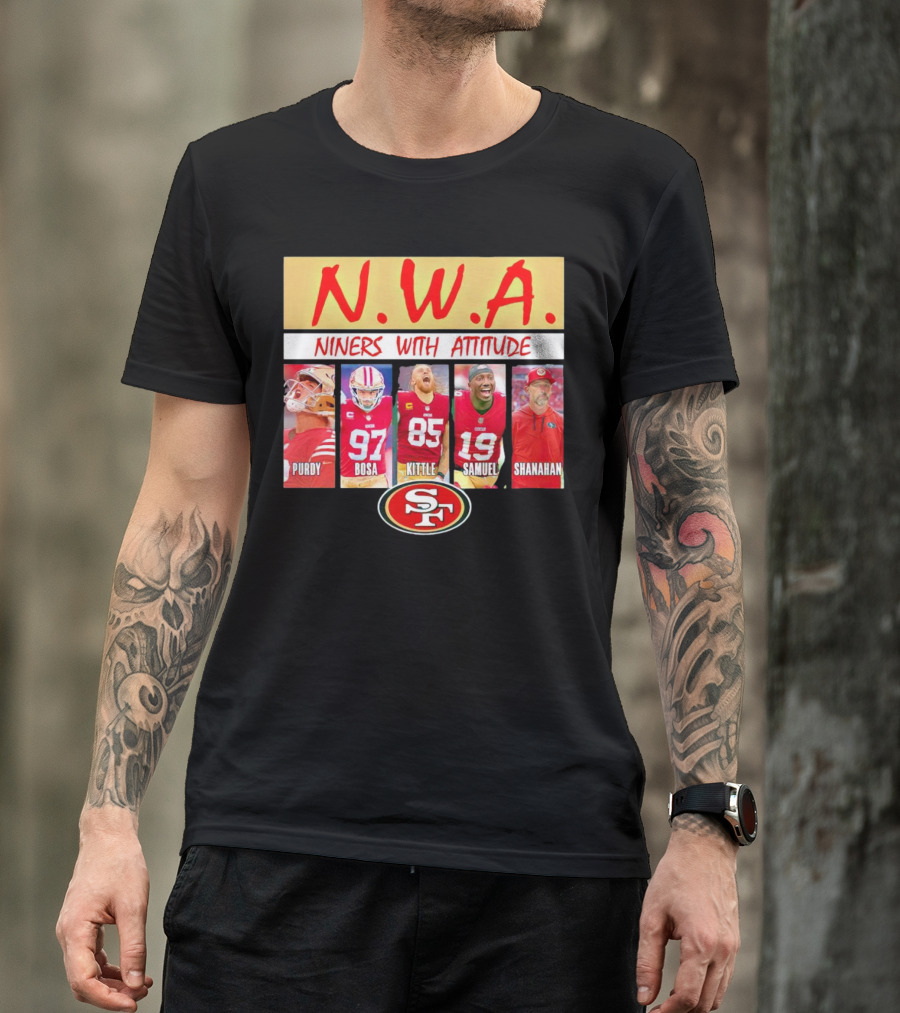 N.W.A. Niners Purdy Bosa Kittle Samuel Shanahan With Attitude 49ers SF T-Shirt