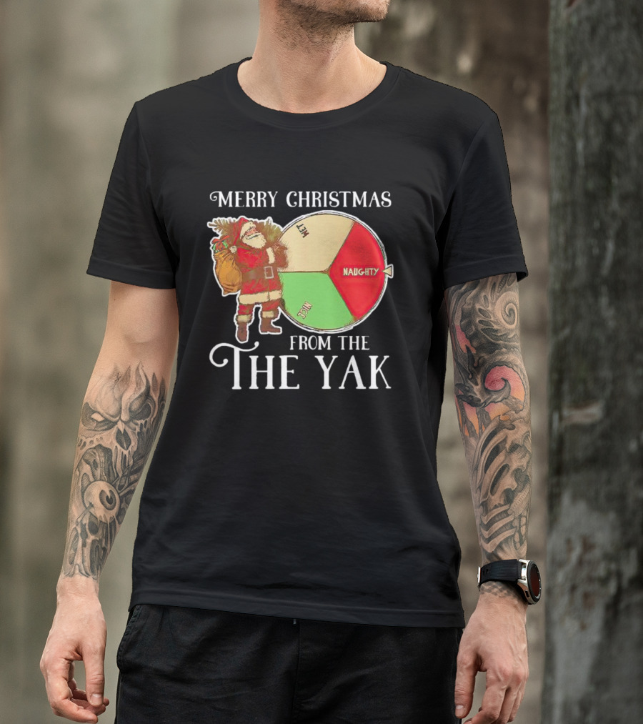 Merry Christmas Santa Claus Naughty Nice Wet From The Yak T-Shirt