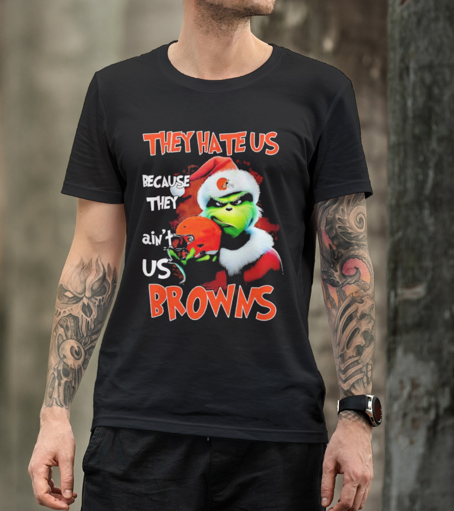 Grinch Santa Hat Browns Helmet They Hate Us Because They Ain't Us Christmas T-Shirt