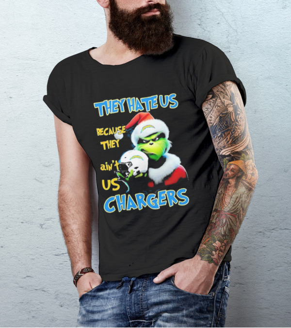 They Hate Us Because They Ain't Us Grinch Chargers Christmas T-Shirt