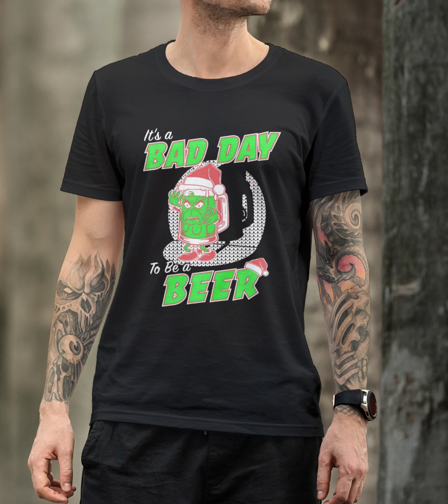 Grinch It's A Bad Day To Be A Beer Christmas Sweater Santa Hat T-Shirt