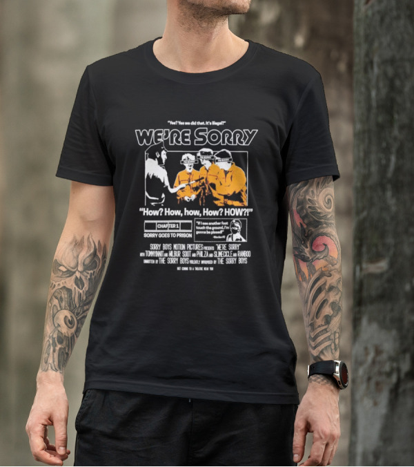 Yes We Did That It’s Illegal Sorry Boys Motion Pictures How We’re Sorry Chapter 1 Sorry Goes To Prison Sorry Boys TommyInnit Wilbur Scott Philza Slimecicle Ranboo T-Shirt