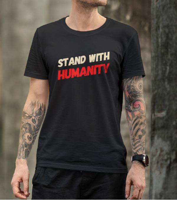 Stand With Humanity T-Shirt