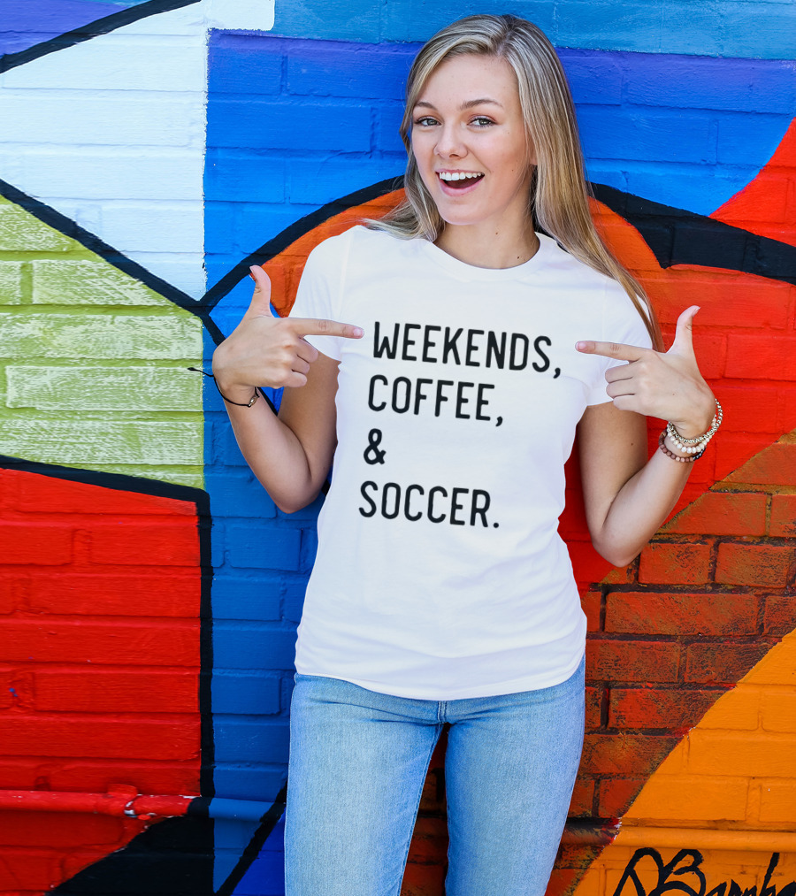 Weekends Coffee And Soccer Casual Lifestyle T-Shirt
