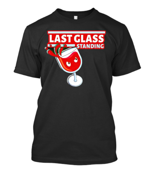 Last Glass Standing Wine Splash With Attitude T-Shirt