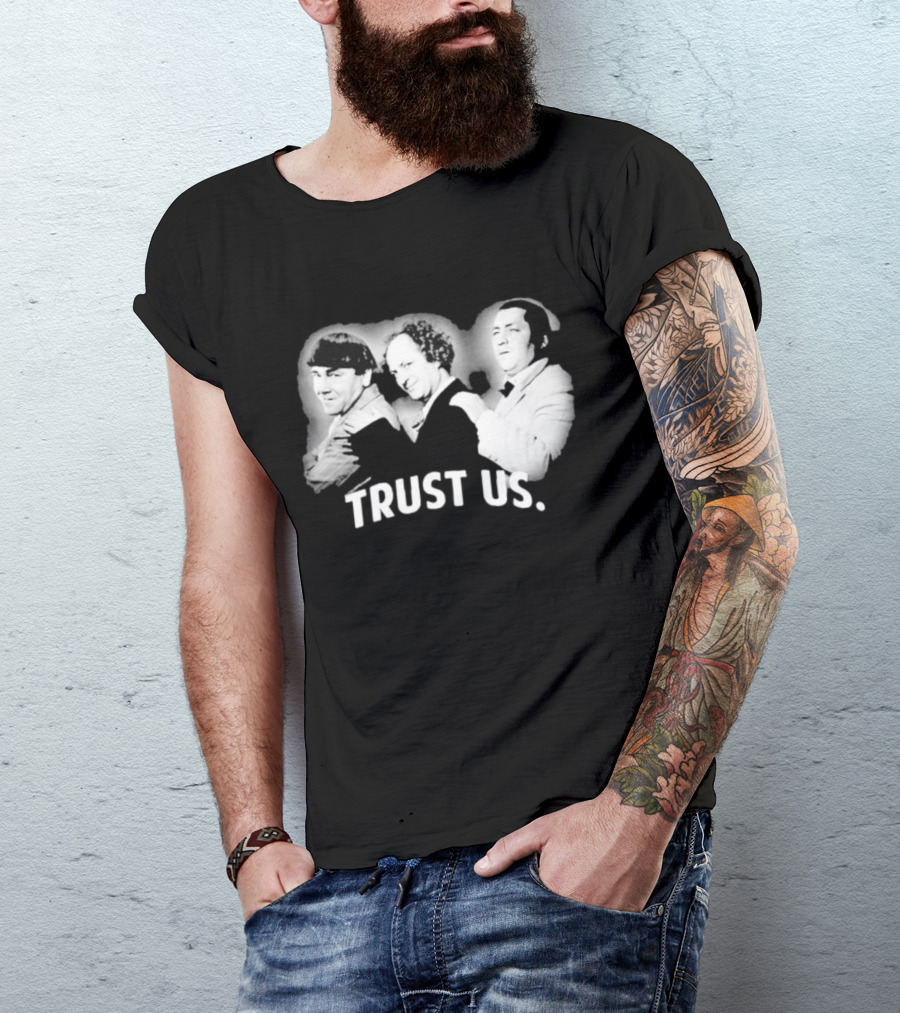 Three Stooges Trust Us Classic Trio Comedy T-Shirt