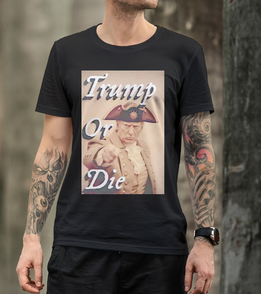 Trump Or Die Vintage Revolutionary T-Shirt