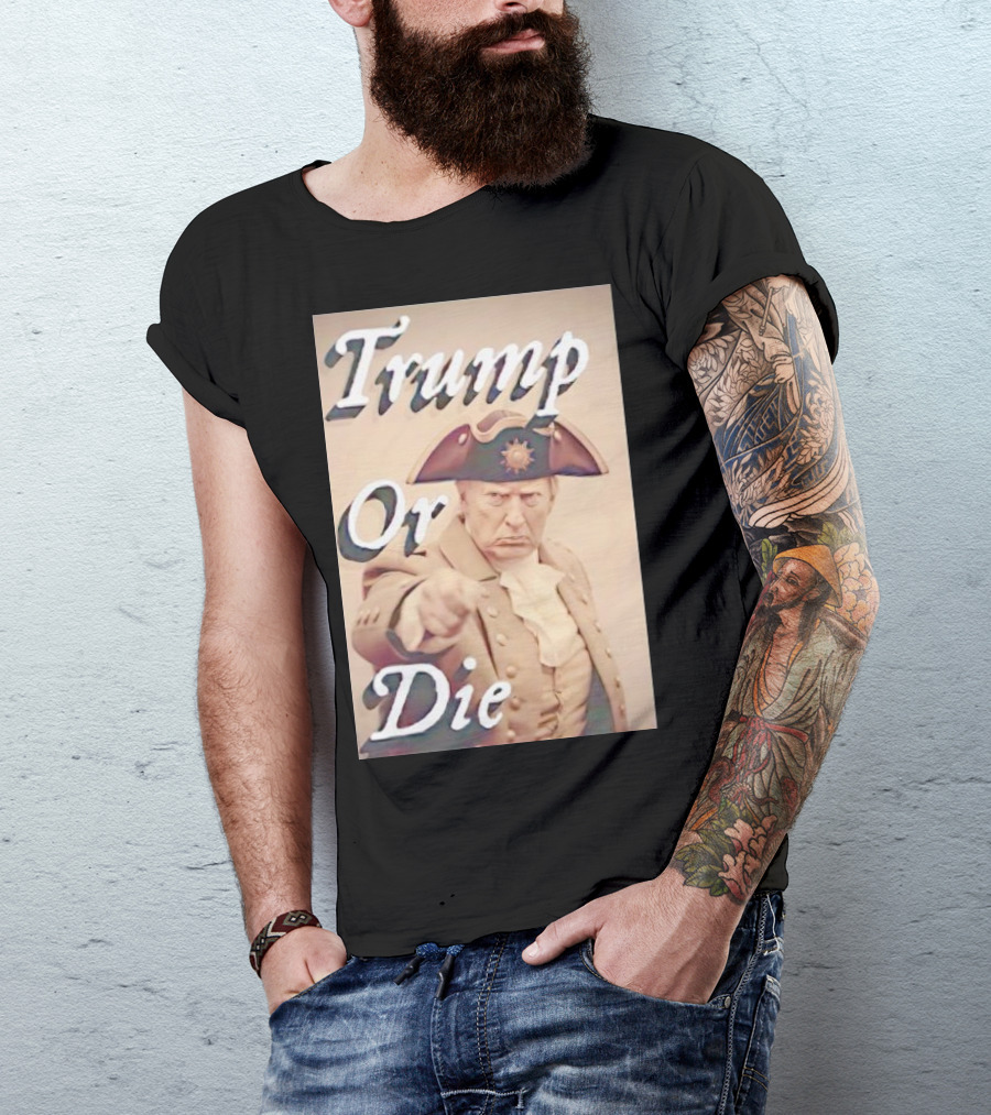 Trump Or Die Vintage Revolutionary T-Shirt
