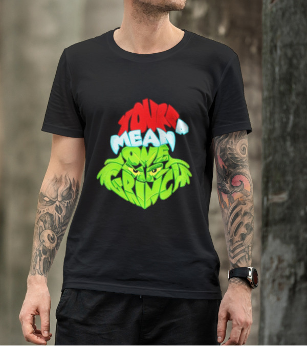 You're A Mean One Grinch T-Shirt