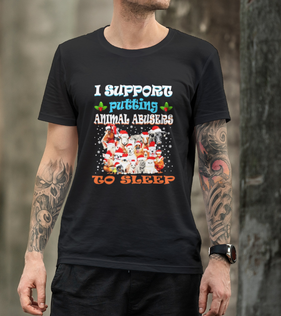 I Support Putting Animal Abusers To Sleep Xmas Santa Animal T-Shirt
