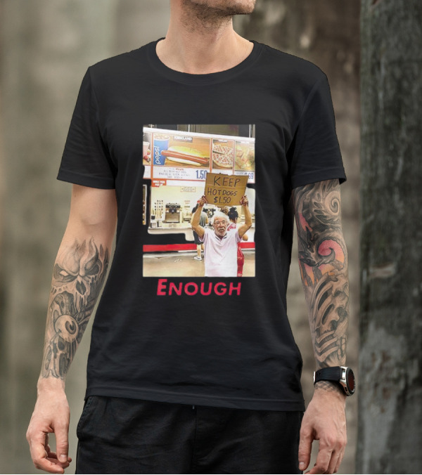 Keep Hot Dogs $1.50 Enough Protesting Food Prices T-Shirt