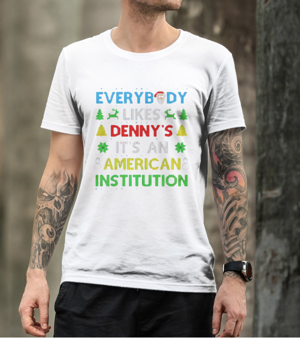 Everybody Likes Denny's It's An American Institution Christmas Santa Reindeer Bells Snowflakes T-Shirt