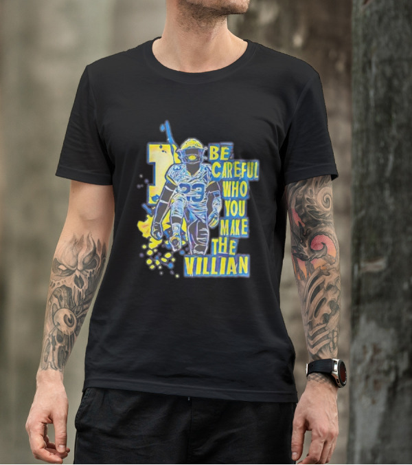 Joe Haden Number 23 Be Careful Who You Make The Villain T-Shirt