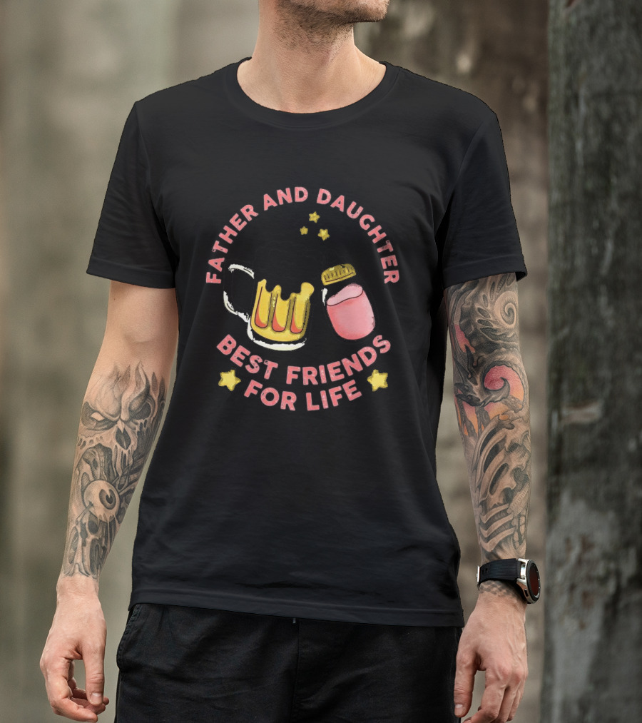 Father And Daughter Best Friends For Life Beer Mug And Baby Bottle Stars T-Shirt