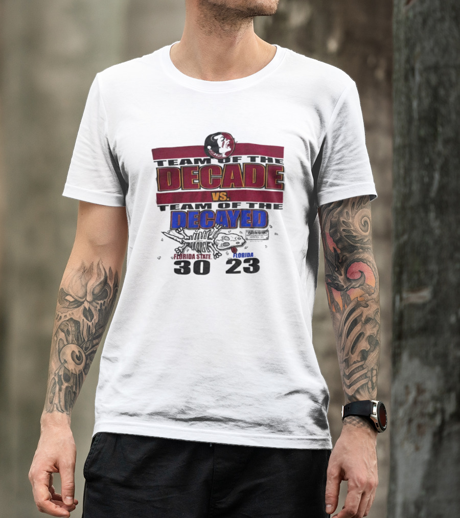 Florida State Seminoles Team Of The Decade Vs Florida Gators Team Of The Decayed 30-23 T-Shirt