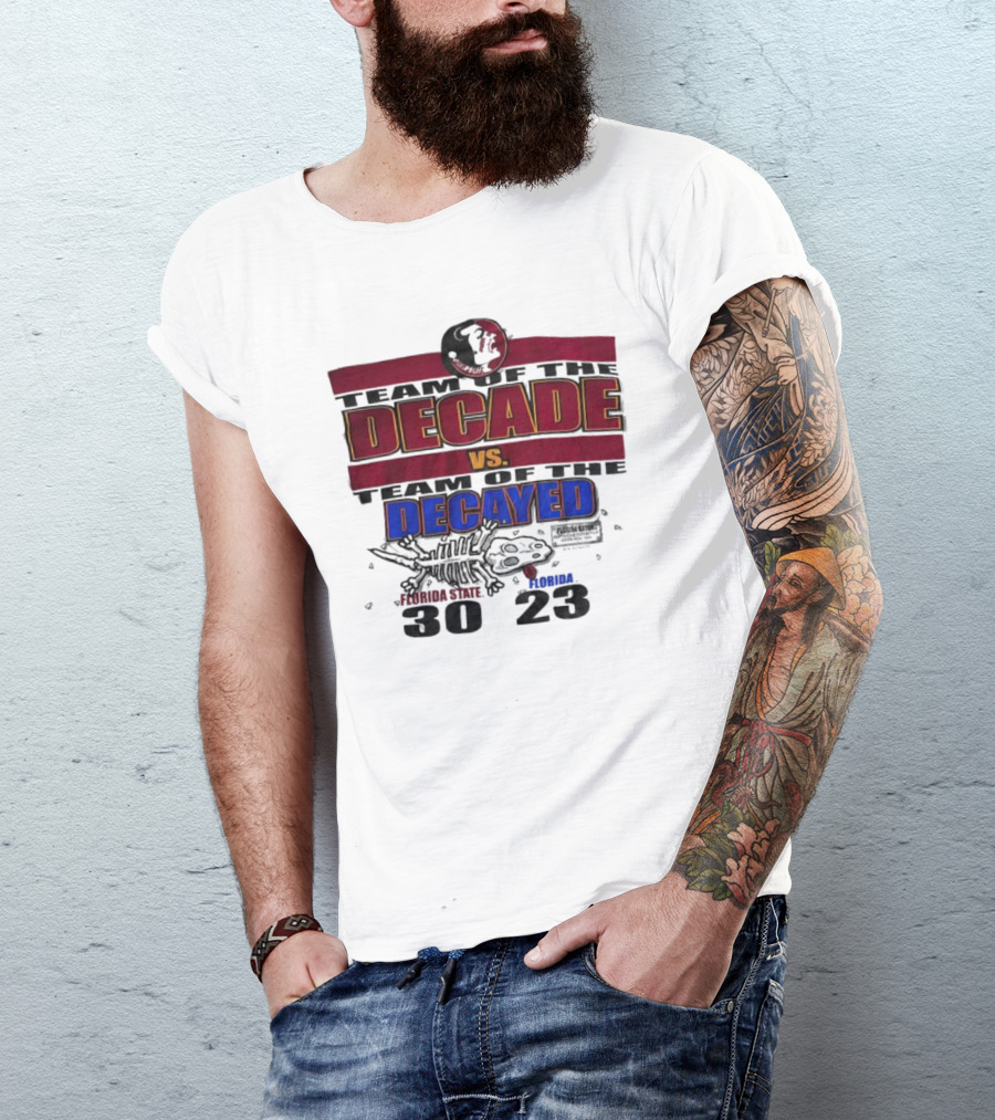 Florida State Seminoles Team Of The Decade Vs Florida Gators Team Of The Decayed 30-23 T-Shirt