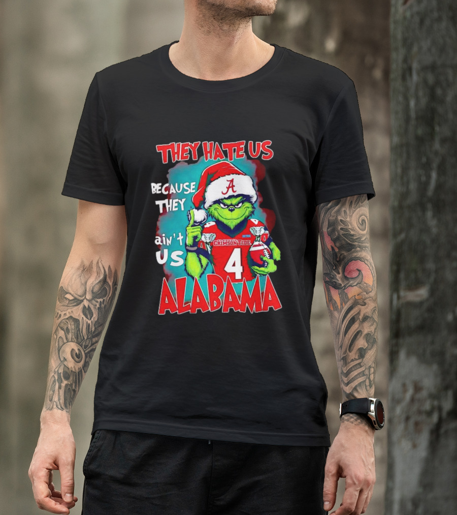 They Hate Us Because They Ain't Us Alabama Crimson Tide Grinch Number 4 T-Shirt