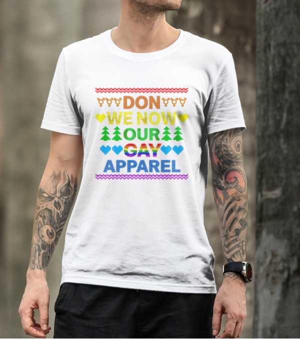 DON WE NOW OUR GAY T-Shirt