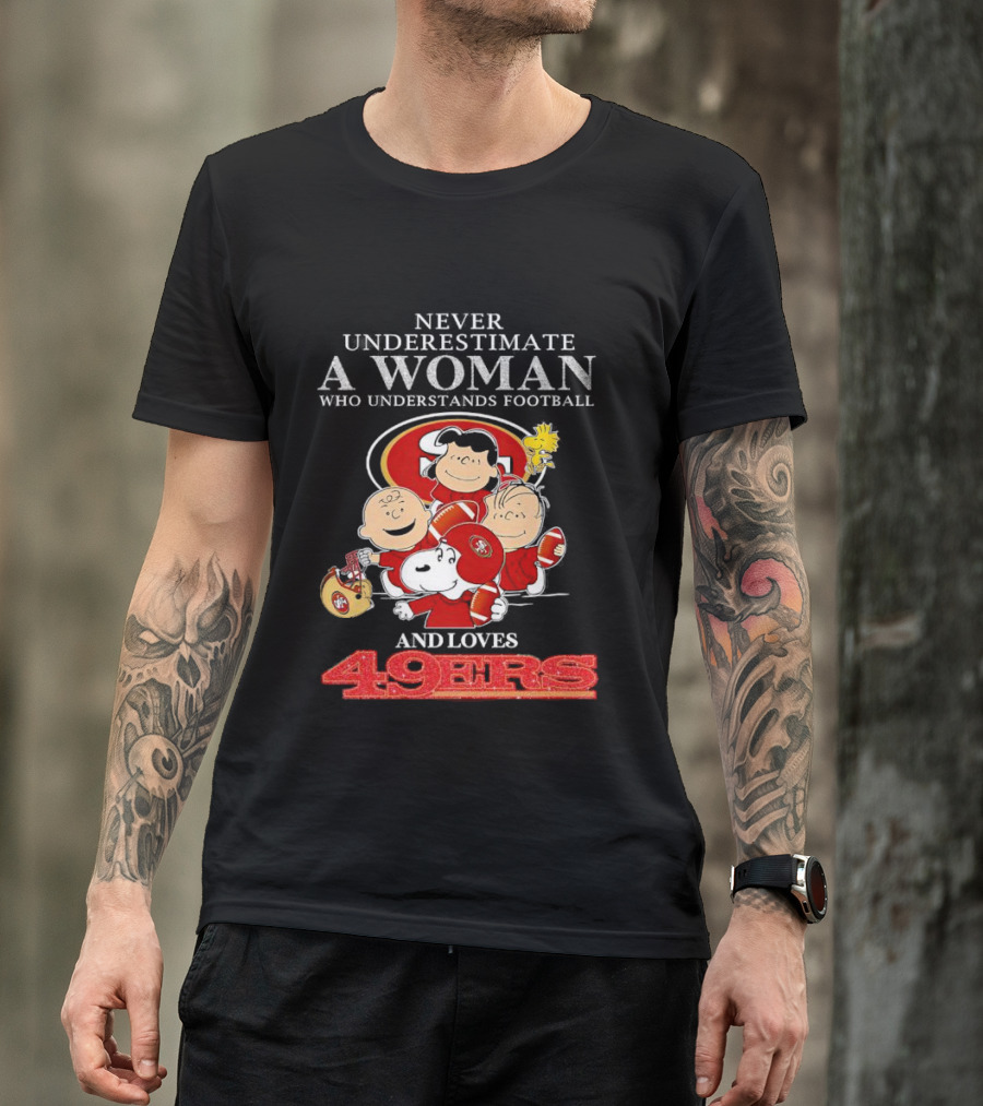 Never Underestimate A Woman Who Understands Football And Loves 49ers With Peanuts Characters T-Shirt