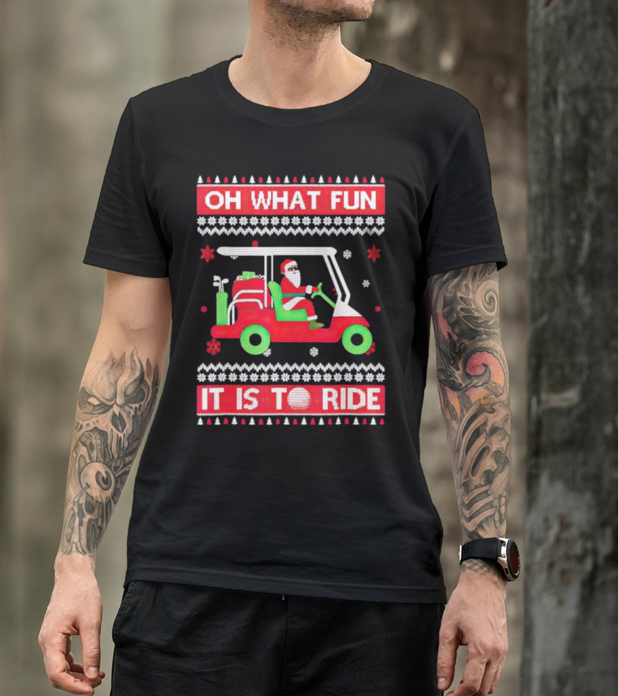 Oh What Fun It Is To Ride Santa Claus Golf Cart Snowflakes T-Shirt