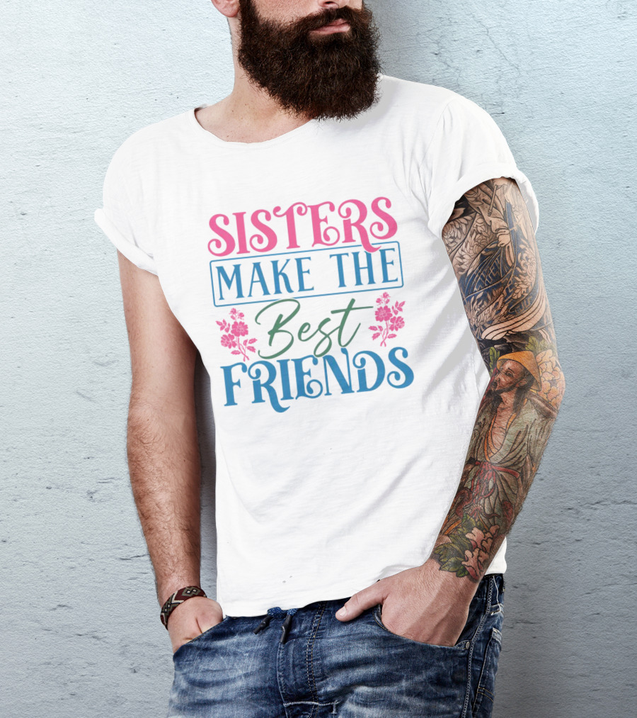 Sisters Make The Best Friends Pink And Blue Floral Text T-Shirt