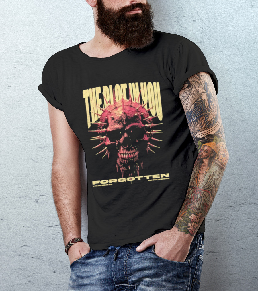 The Plot In You Forgotten Skull Hope It Was For Something T-Shirt