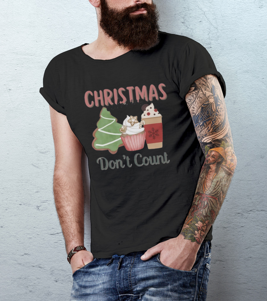 Christmas Cookies Cupcake Hot Chocolate Calories Don’t Count T-Shirt