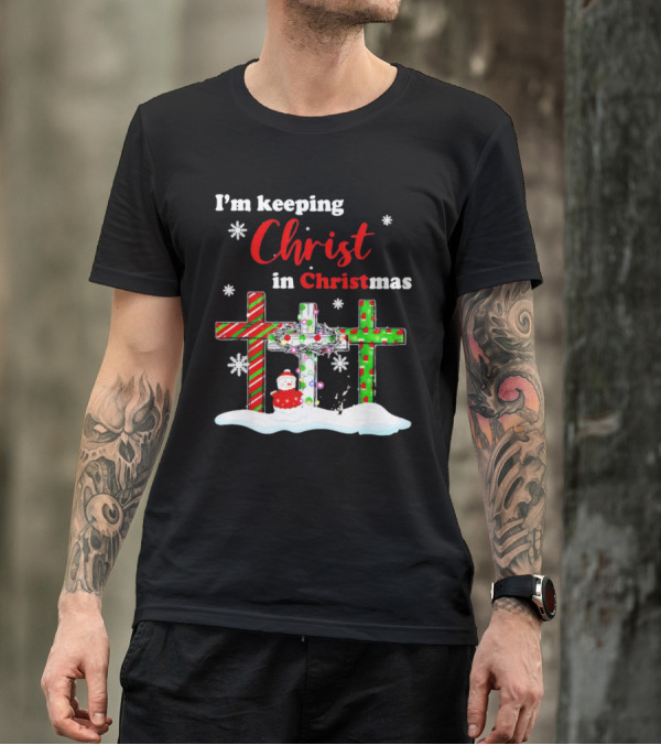 I’m Keeping Christ In Christmas Crosses With Snowflakes And Santa T-Shirt