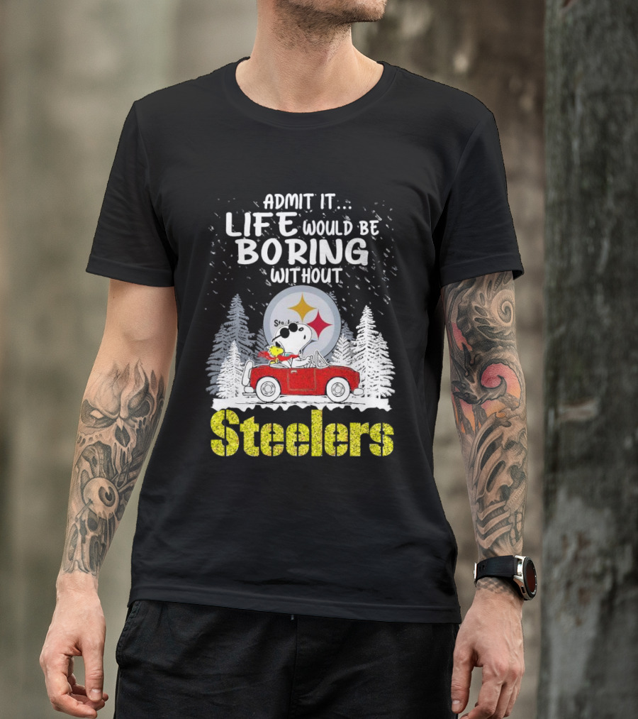 Admit It Life Would Be Boring Without Steelers Snoopy And Woodstock Car Ride T-Shirt