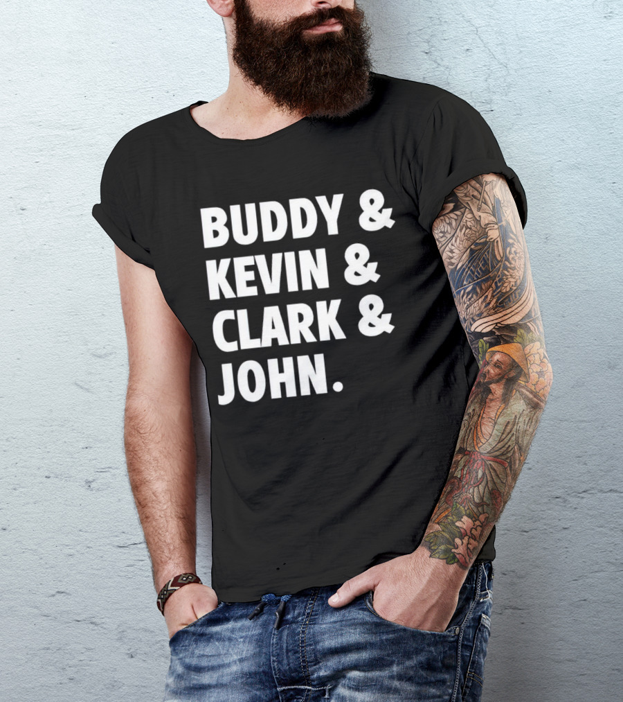 Buddy Kevin Clark John T-Shirt