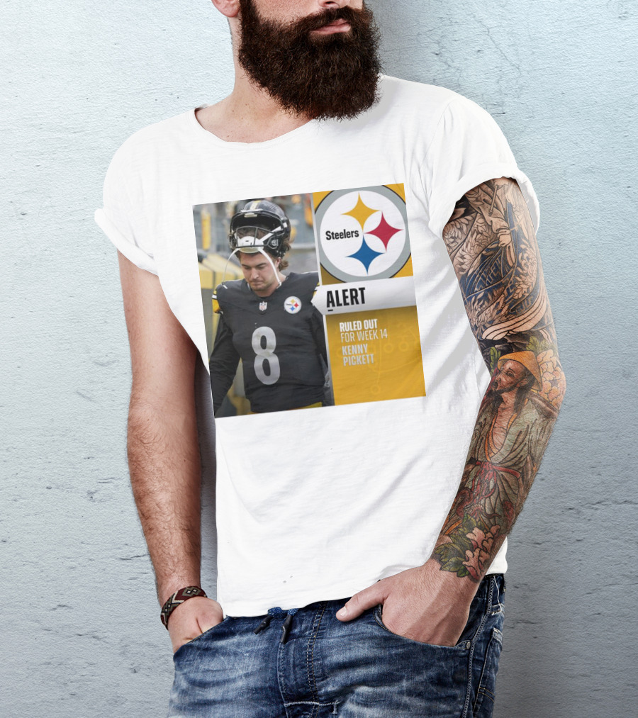 Steelers Alert: Kenny Pickett Ruled Out For Week 14 T-Shirt