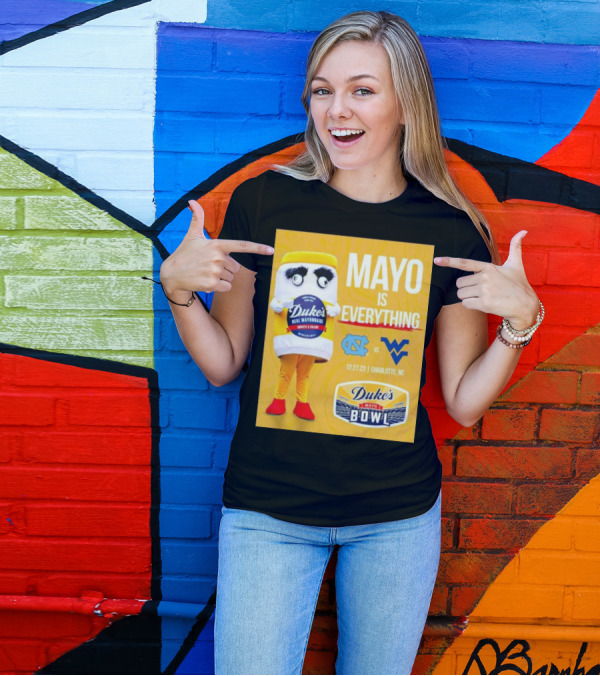 Mayo Is Everything Duke's Mayo Bowl Carolina Vs West Virginia 12.27.23 Charlotte NC T-Shirt