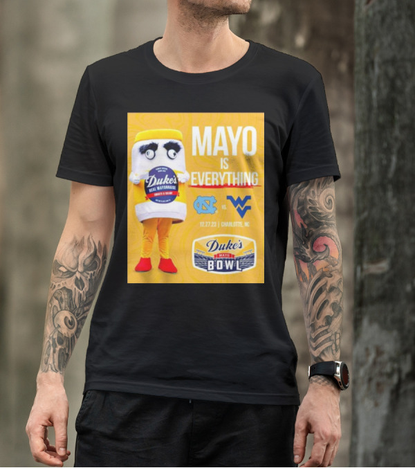 Mayo Is Everything Duke's Mayo Bowl Carolina Vs West Virginia 12.27.23 Charlotte NC T-Shirt