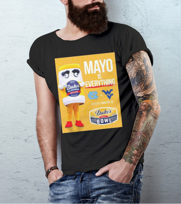 Mayo Is Everything Duke's Mayo Bowl Carolina Vs West Virginia 12.27.23 Charlotte NC T-Shirt