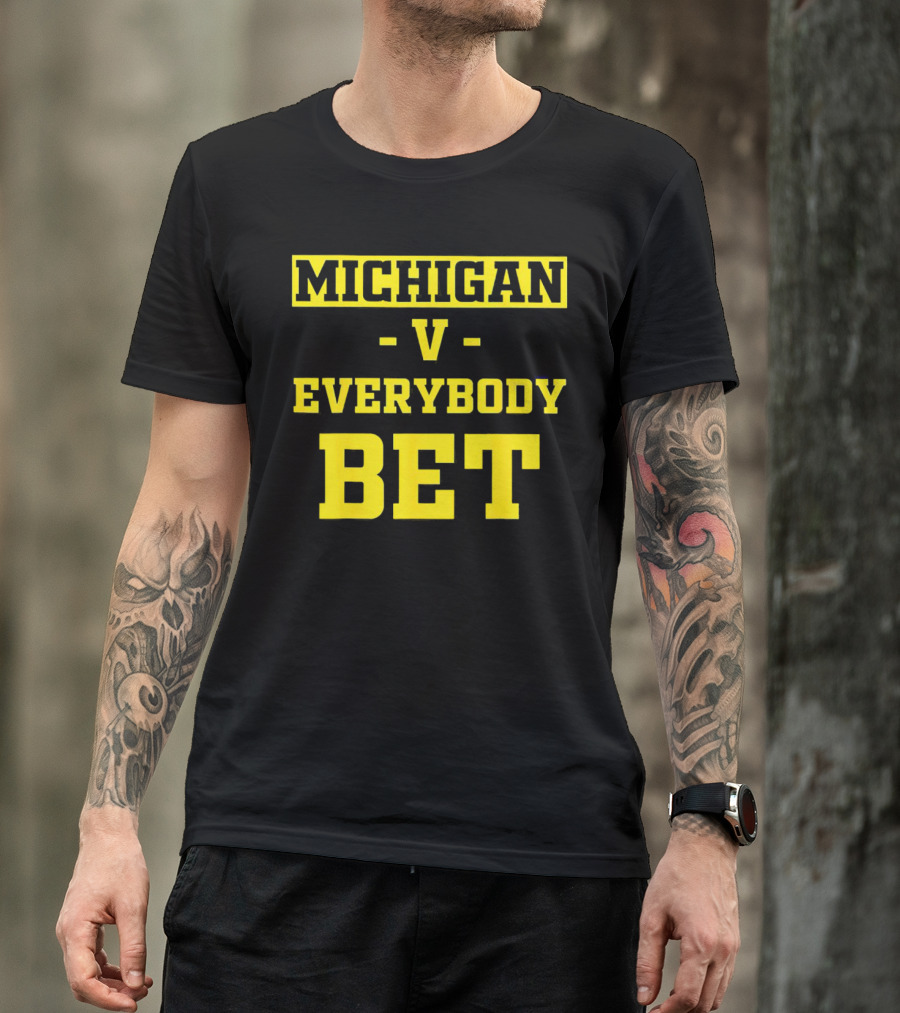 Michigan V Everybody Bet T-Shirt