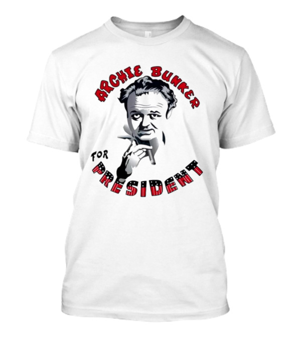 Archie Bunker For President T-Shirt