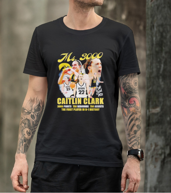Ms 3000 Caitlin Clark 3000 Points 750 Rebounds 750 Assists First Player D-1 History Iowa 22 T-Shirt
