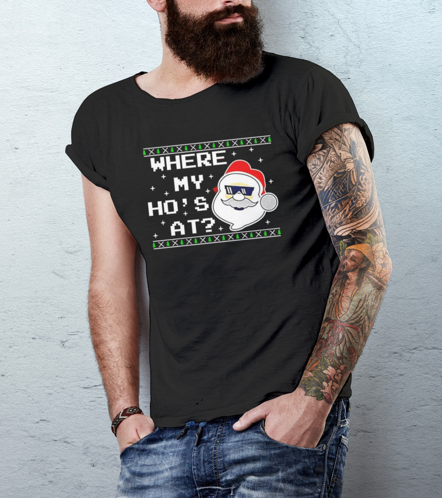 WHERE MY HO'S AT CHRISTMAS SANTA CLAUS WITH SUNGLASSES FUNNY HOLIDAY T-Shirt