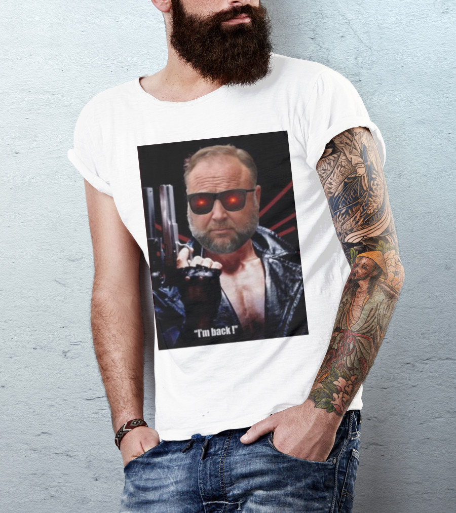 Alex Jones Terminator I'm Back Iconic Cybernetic Comeback T-Shirt