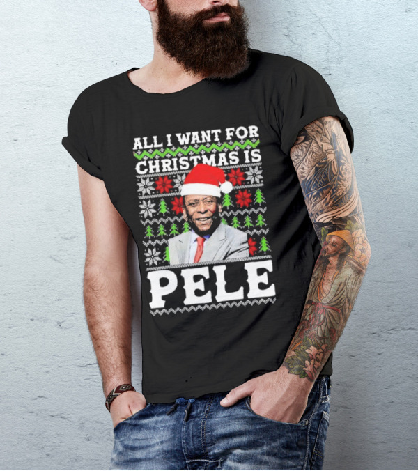 All I Want For Christmas Is Pele Santa Holiday T-Shirt