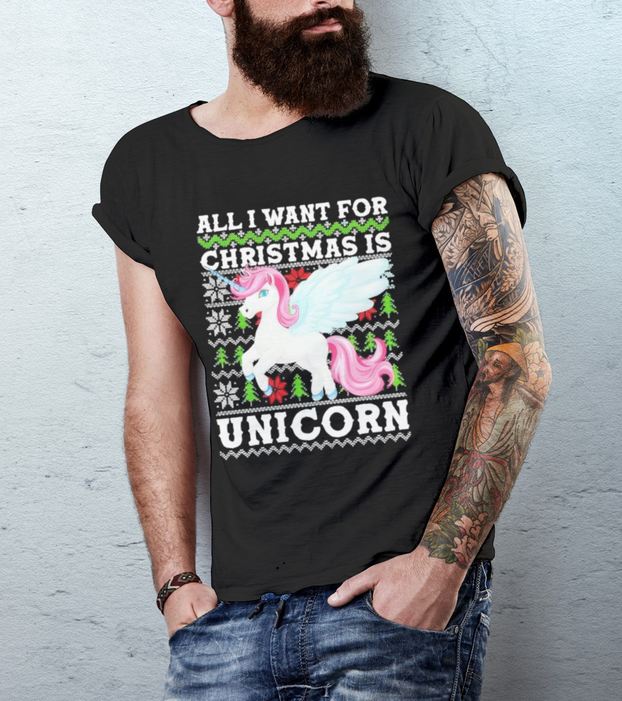 All I Want For Christmas Is Unicorn T-Shirt