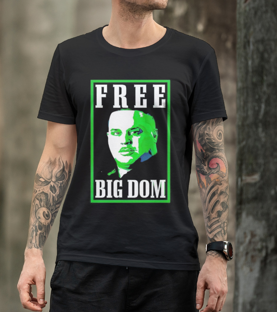 FREE BIG DOM T-Shirt