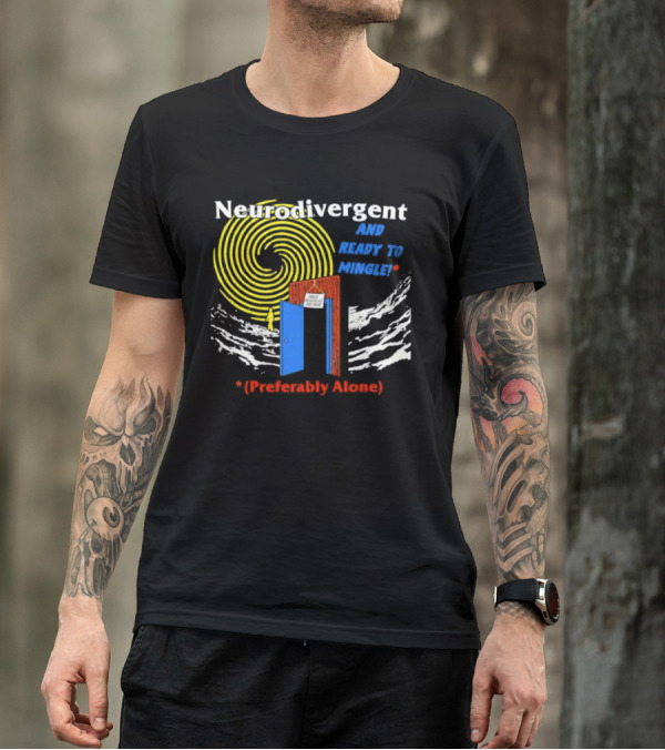 Neurodivergent And Ready To Mingle Preferably Alone Spiral Doorway T-Shirt