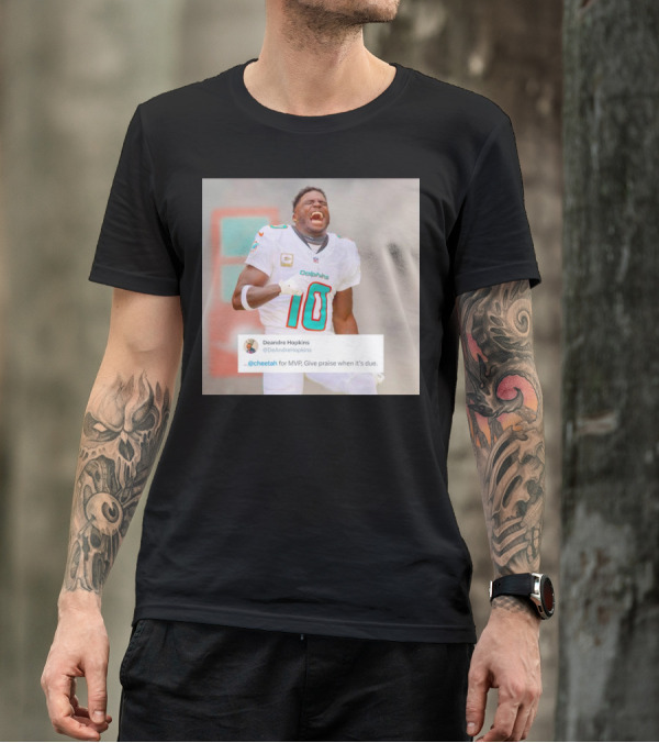 Deandre Hopkins Cheetah For MVP Give Praise When It’s Due Dolphins 10 Jersey T-Shirt