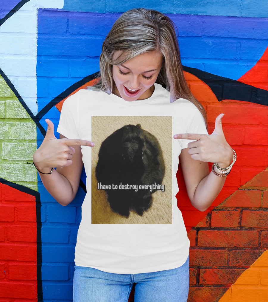 I Have To Destroy Everything Rabbit Black Humor Bunny T-Shirt