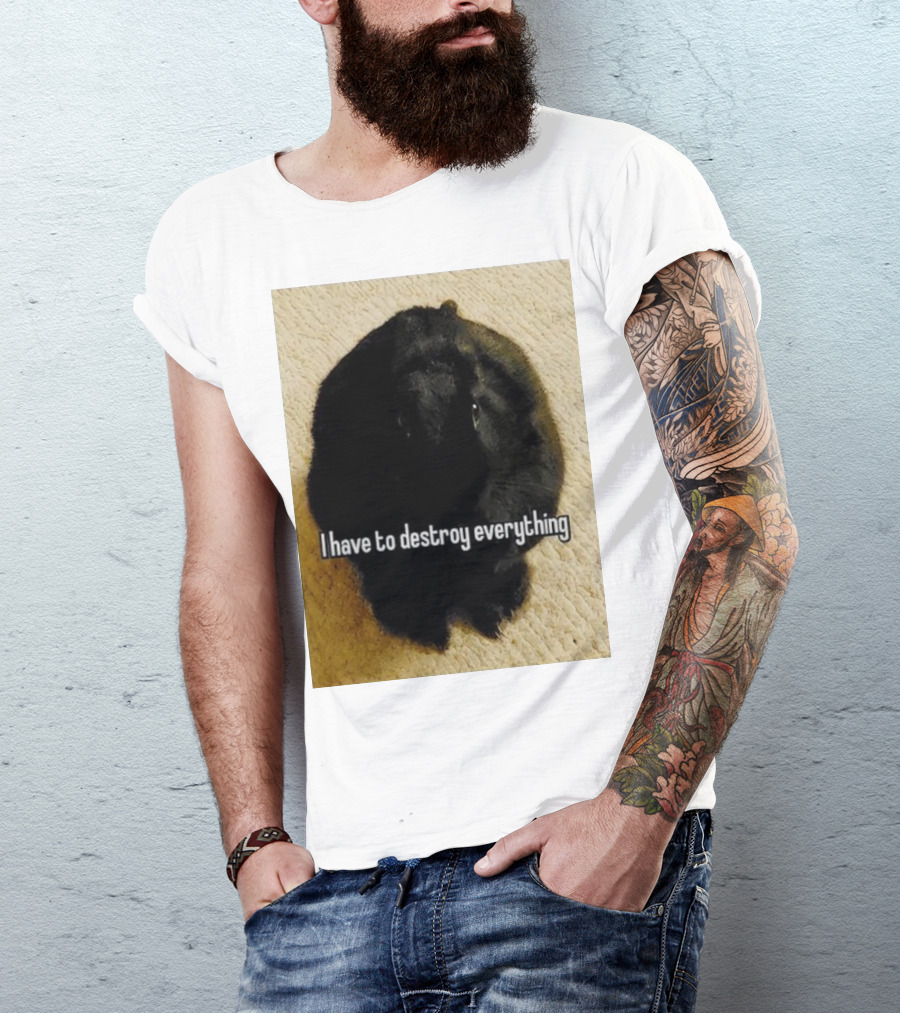 I Have To Destroy Everything Rabbit Black Humor Bunny T-Shirt